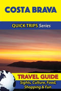 Costa Brava Travel Guide (Quick Trips Series): Sights, Culture, Food, Shopping & Fun - Paperback