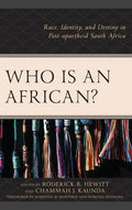 Who Is an African?: Race, Identity, and Destiny in Post-apartheid South Africa - Paperback