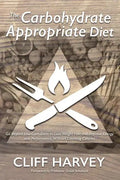 The Carbohydrate Appropriate Diet: Go beyond low-carb diets to lose weight fast, and improve energy and performance, without counting calories - Paperback