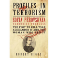 Sofia Perovskaya, Terrorist Princess: The Plot to Kill Tsar Alexander II and the Woman Who Led It - Paperback