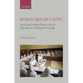 Scholars of Faith: South Asian Muslim Women and the Embodiment of Religious Knowledge - Hardcover