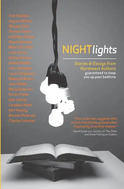 Night Lights: Stories and Essays from Northwest Authors Guaranteed to Keep you Up Past Bedtime - Paperback