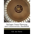 Refugee Camp Planning and Construction Handbook - Paperback