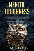 Mental Toughness: Build an Extreme and Unbeatable Mind. Emotional Intelligence, Willpower, Self Discipline, Self Esteem and Resilience W - Paperback