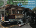 Black Bear Goes to San Francisco: Another Black Bear Sled Dog Adventure - Paperback