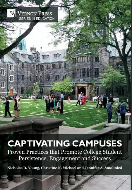Captivating Campuses: Proven Practices that Promote College Student Persistence, Engagement and Success - Hardcover