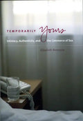 Temporarily Yours: Intimacy, Authenticity, and the Commerce of Sex - Paperback