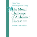 The Moral Challenge of Alzheimer Disease: Ethical Issues from Diagnosis to Dying - Paperback