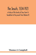 The Jesuits, 1534-1921: a history of the Society of Jesus from its foundation to the present time (Volume II) - Paperback