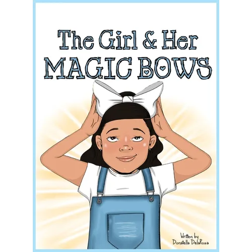 The Girl and Her Magic Bows - Hardcover