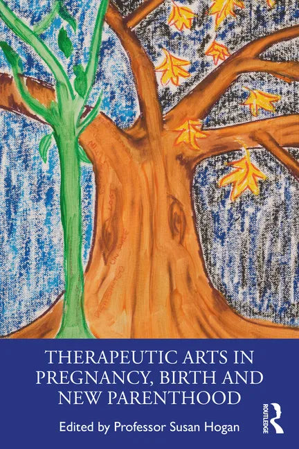 Therapeutic Arts in Pregnancy, Birth and New Parenthood - Paperback
