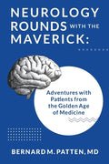 Neurology Rounds with the Maverick: Adventures with Patients from the Golden Age of Medicine - Paperback