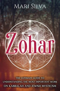 Zohar: The Ultimate Guide to Understanding the Most Important Work on Kabbalah and Jewish Mysticism - Paperback