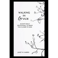 walking in grace 2024: 30 Days Daily devotional To Draw You Closer To God - Paperback