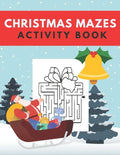 Christmas Mazes Activity Book: Fun Xmas Maze Puzzle Game for Kids - Stocking Stuffer Gift Idea with Christmas Tree, Reindeer, Snowman and More - Paperback