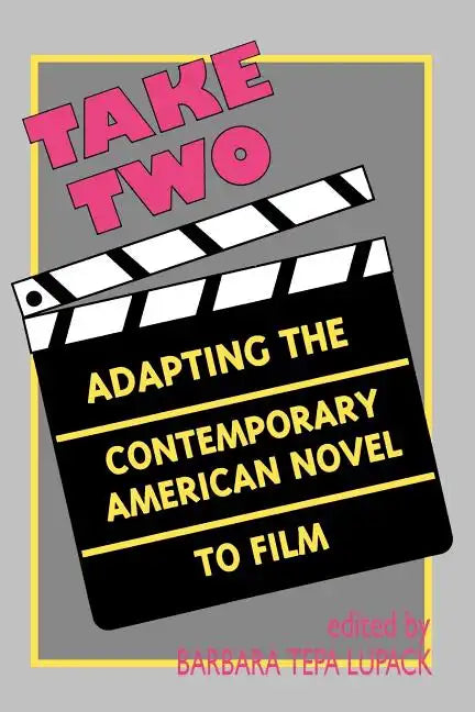 Take Two: Adapting the Contemporary American Novel to Film - Paperback