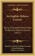 An English-Hebrew Lexicon: Being a Complete Verbal Index to Gesenius' Hebrew Lexicon (1877) - Hardcover