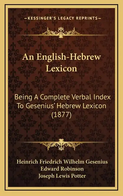 An English-Hebrew Lexicon: Being a Complete Verbal Index to Gesenius' Hebrew Lexicon (1877) - Hardcover
