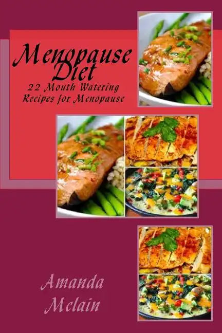 Menopause Diet: 22 Mouth Watering Recipes for Menopause - Paperback
