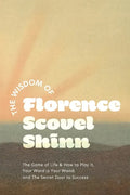 The Wisdom of Florence Scovel Shinn: The Game of Life & How to Play It, Your Word is Your Wand, and The Secret Door to Success - Paperback