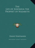 The Life of Jehoshua the Prophet of Nazareth - Hardcover