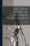 The Law of Nature, or, Catechism of French Citizens [microform] - Paperback