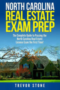 North Carolina Real Estate Exam Prep: The Complete Guide to Passing the North Carolina Real Estate License Exam the First Time! - Paperback