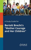 A Study Guide for Bertolt Brecht's "Mother Courage and Her Children" - Paperback
