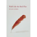 Walk Like the Bird Flies - Paperback