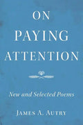 On Paying Attention: New and Selected Poems - Paperback