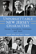 Unforgettable New Jersey Characters: Heroes, Scoundrels, Politicians and More - Paperback