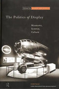 The Politics of Display: Museums, Science, Culture - Paperback
