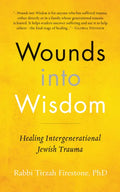 Wounds Into Wisdom: Healing Intergenerational Jewish Trauma - Hardcover