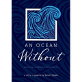 An Ocean Without: Learning to Embrace Boundaries: A Story in Poems - Paperback