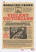 Violent Victorians: Popular Entertainment in Nineteenth-Century London - Paperback