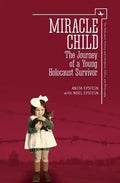 Miracle Child: The Journey of a Young Holocaust Survivor - Paperback