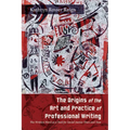 The Origins of the Art and Practice of Professional Writing: The Written Word as a Tool for Social Justice Then and Now - Paperback