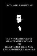 The Whole History Of Grandfather's Chair Or True Stories From New England Histor - Paperback