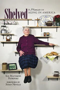 Shelved: A Memoir of Aging in America - Hardcover