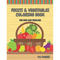 Fruits & Vegetables Coloring Book For Kids And Toddlers: Early Learning Coloring Book for Your Kids and Toddlers Super Fun 40 Easy Different Fruits an - Paperback