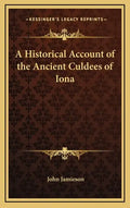 A Historical Account of the Ancient Culdees of Iona - Hardcover
