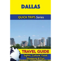 Dallas Travel Guide (Quick Trips Series): Sights, Culture, Food, Shopping & Fun - Paperback