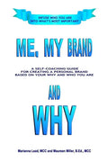 Me, My Brand and WHY: Infuse WHO You Are Into What's Most Important - Paperback