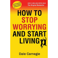 How to Stop Worrying and Start Living - Paperback