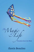 The Magic of Life: Freedom from the Mind - Paperback