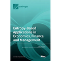 Entropy-Based Applications in Economics, Finance, and Management - Hardcover