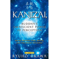 Kanjizai, Buddha's Omniscient Power of Perception: Going Beyond Time, Space, and the Great Universe - Paperback