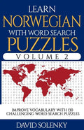 Learn Norwegian with Word Search Puzzles Volume 2: Learn Norwegian Language Vocabulary with 130 Challenging Bilingual Word Find Puzzles for All Ages - Paperback