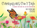Caterpillars Can't Talk: A Children's Story About Love, Loss and Transformation - Paperback