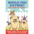 Would You Rather? Game Book For Families Funny Jokes, Facts, Quizzes, and Would You Rathers: Clean family fun, perfect on road trips, and plane trips! - Paperback
